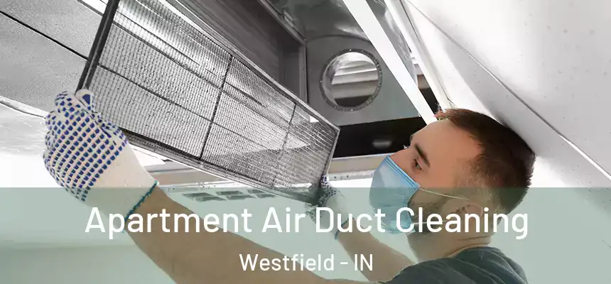  Apartment Air Duct Cleaning Westfield - IN