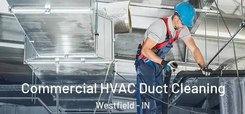  Commercial HVAC Duct Cleaning Westfield - IN