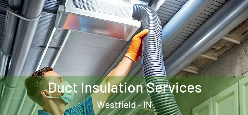 Duct Insulation Services Westfield - IN