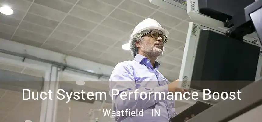  Duct System Performance Boost Westfield - IN