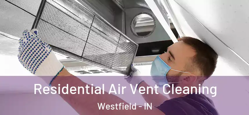  Residential Air Vent Cleaning Westfield - IN
