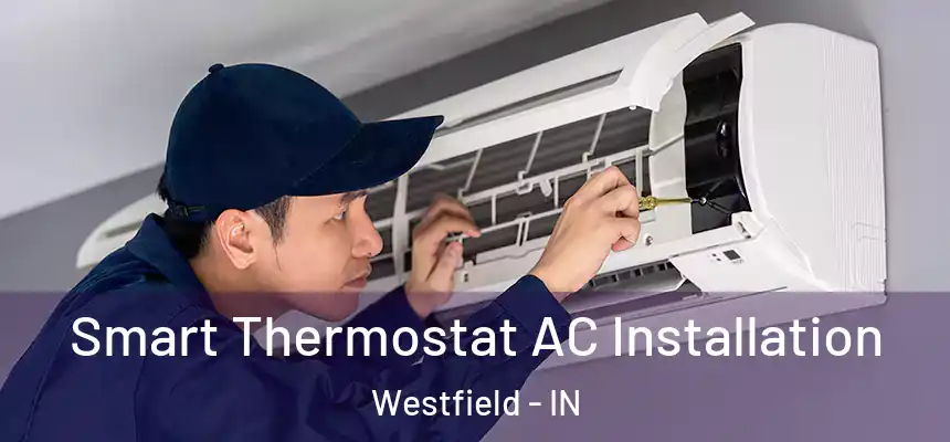  Smart Thermostat AC Installation Westfield - IN